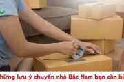 Những lưu ý chuyển nhà Bắc Nam bạn cần biết