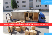Bảng báo giá dịch vụ vận chuyển kho xưởng Tân Phú uy tín, giá rẻ