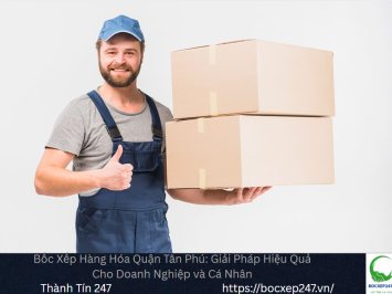 Bảng báo giá bốc xếp hàng hóa tại Quận Tân Phú