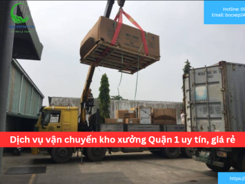 Bảng báo giá dịch vụ vận chuyển kho xưởng Quận 1 uy tín, giá rẻ