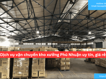Bảng báo giá dịch vụ vận chuyển kho xưởng Phú Nhuận uy tín, giá rẻ