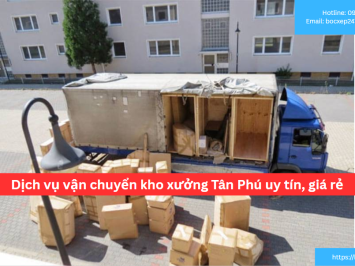 Bảng báo giá dịch vụ vận chuyển kho xưởng Tân Phú uy tín, giá rẻ