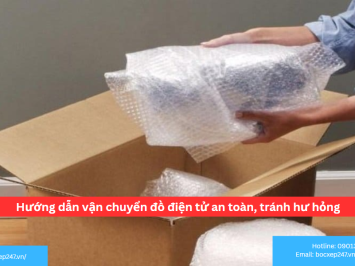 Hướng dẫn vận chuyển đồ điện tử an toàn, tránh hư hỏng