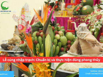 Lễ cúng nhập trạch: Chuẩn bị và thực hiện đúng phong thủy
